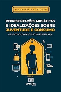 Livro Representações midiáticas e idealizações sobre juventude e consumo: os sentidos do discurso na revista Veja