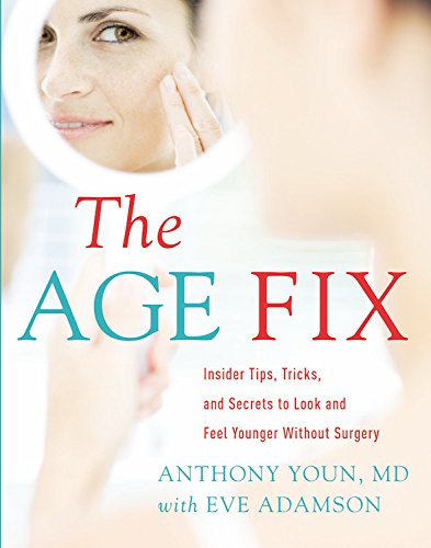 Download The Age Fix: Insider Tips, Tricks, and Secrets to Look and Feel Younger Without Surgery