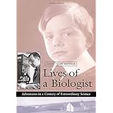 Lives of a Biologist: Adventures in a Century of Extraordinary Science