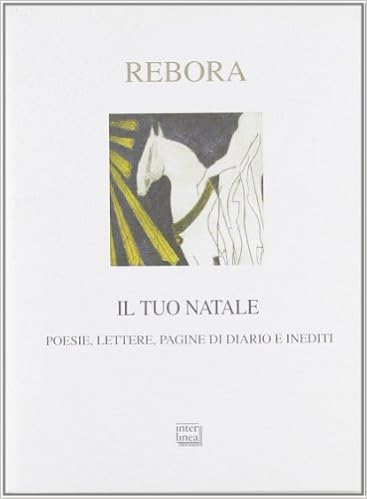Poesie Di Natale Inedite.Amazon It Il Tuo Natale Lettere Poesie Pagine Di Diario E Inediti Rebora Clemente Cicala R Rossi V Maulini M Libri