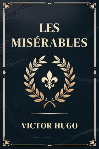 Les Misérables - Kindle edition by Hugo, Victor. Literature