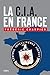 La CIA en France. 60 ans d'ingérence dans les affaires françaises (H.C. essais) (French Edition) by