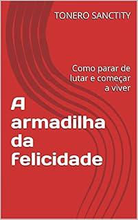 Livro A armadilha da felicidade: Como parar de lutar e começar a viver