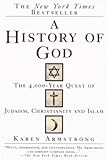A History of God: The 4,000-Year Quest of Judaism, Christianity and Islam