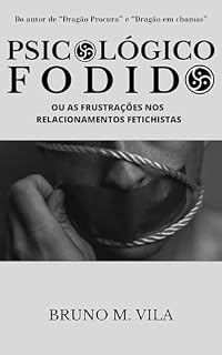 Livro Psicológico fodido: Ou as frustrações nas relações fetichistas