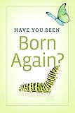 Have You Been Born Again? (Pack of 25) (Proclaiming the Gospel) by 