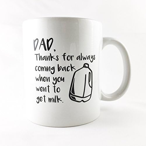 Gifts for Dad - Funny Coffee Mugs Gifts for Him - Thanks For Always Coming Back When You Went to Get Milk