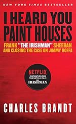 I Heard You Paint Houses: Frank