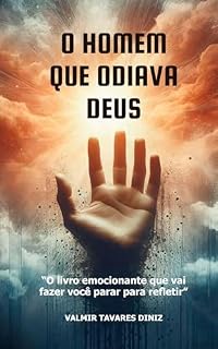 Livro O Homem que odiava Deus: O livro emocionante que vai fazer você parar para refletir!