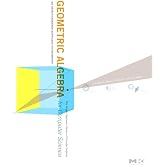 Geometric Algebra for Computer Science (Revised Edition): An Object-Oriented Approach to Geometry (The Morgan Kaufmann Series in Computer Graphics)