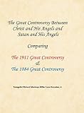 The Great Controversy Between Christ and His Angels and Satan and His Angels: Comparing the 1911 Gre by 