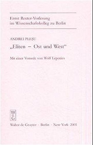 "Eliten - Ost und West" (Ernst Reuter-Vorlesung Im Wissenschaftskolleg Zu Berlin)