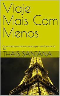 Livro Viaje Mais Com Menos : O guia prático para planejar a sua viagem econômica em 10 dias