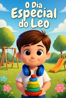 Livro O Dia Especial do Leo: Venha conhecer o Leo e descobrir como é o seu dia cheio de aventuras, amizades e aprendizados!