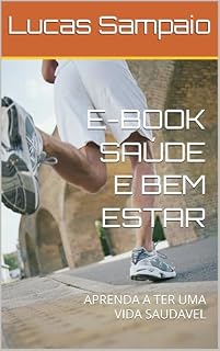 Livro E-BOOK SAÚDE E BEM ESTAR: APRENDA A TER UMA VIDA SAUDAVEL