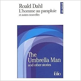 L Homme Au Parapluie Et Autres Nouvelles The Umbrella Man And Other Stories Bilingual French And English Edition Roald Dahl 9780785920045 Amazon Com Books L Homme Au Parapluie Et Autres Nouvelles The Umbrella Man And Other Stories Bilingual French And English Edition Roald Dahl 9780785920045 Amazon Com Books