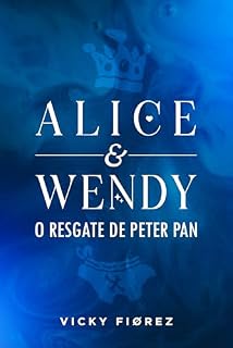 Livro Alice e Wendy: O Resgate de Peter Pan