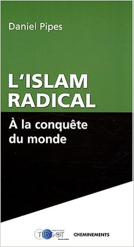 Amazon Fr L Islam Radical A La Conquete Du Monde Daniel Pipes Alain Jean Mairet Guy Milliere Livres