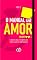 Livro O Manual do Amor - Volume II: O Amor é lindo, e o namoro um reality show de sobrevivência (Série - O Manual do Amor)