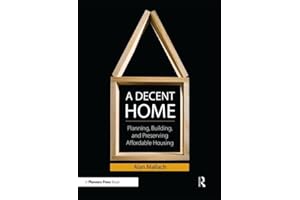 A Decent Home: Planning, Building, and Preserving Affordable Housing