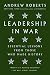 Leadership in War: Essential Lessons from Those Who Made History by Andrew Roberts