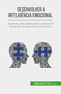 Livro Desenvolver a inteligência emocional: Aumente o seu desempenho profissional através da compreensão das emoções