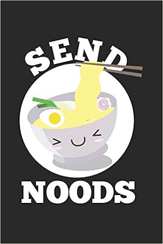 Send Noods Asian Kawaii Ramen Noodles Bowl Food Notebook 6x9