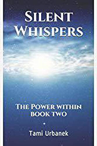 Silent Whispers; The Power Within (2 Book 1) by Tami Urbanek