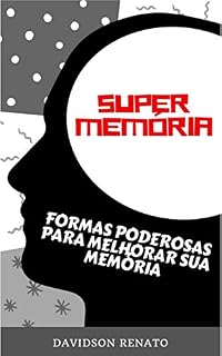 Livro SUPER MEMÓRIA: Formas Poderosas Para Melhorar Sua Memória