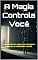Livro A Magia Controla Você : Como símbolos, palavras e imagens dominam a realidade invisível.