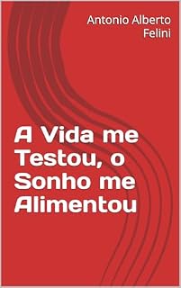 Livro A Vida me Testou, o Sonho me Alimentou : Autlb