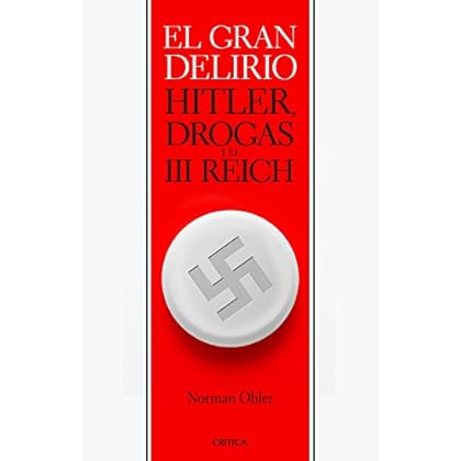 El gran delirio: Hitler, drogas y el III Reich