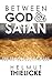 Between God and Satan: The Temptation of Jesus and the Temptability of Man by 