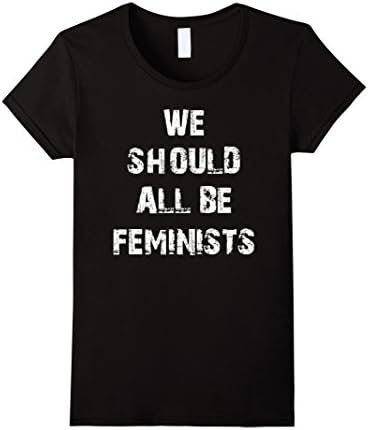 Women's We Should All Be Feminists T-Shirt Medium Black