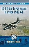 US 9th Air Force Bases In Essex, 1943-44 (Aviation Heritage Trail) by Martin W. Bowman