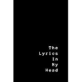 The Lyrics In My Head: Lyrics Notebook - College Rule Lined Writing and Notes Journal (Songwriters Journal)