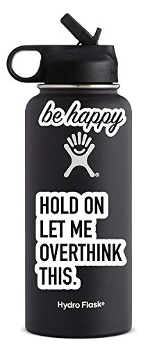 Inspirational Trendy Quotes Laptop/Hydro Flask Sticker Pack for Teens, Kids - Hydro Flask Decal Stickers - Hold ON LET ME Overthink This Stickers- Be Happy Stickers -100% Vinyl & Waterproof