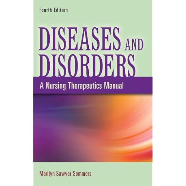 Diseases and Disorders: A Nursing Therapeutics Manual