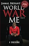 World War Me Vol II: I Desire