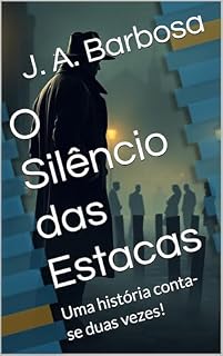Livro O Silêncio das Estacas: Uma história conta-se duas vezes!