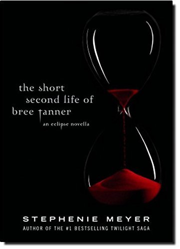 The Short Second Life of Bree Tanner: An Eclipse Novella (The Twilight Saga) by Stephenie Meyer (2010-06-05)
