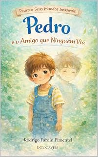 Livro Pedro e o Amigo que Ningém Via: Pedro e seus Mundos Invisíveis