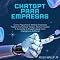 Livro CHATGPT PARA EMPRESAS : Como Pequenas E Médias Empresas Podem Economizar Tempo, Reduzir Custos E Aumentar A Produtividade Com Inteligência Artificial