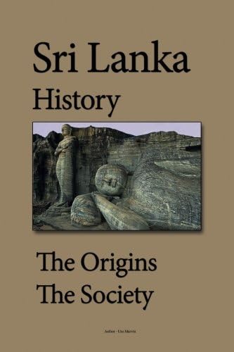 Sri Lanka History: The Origins, Early Settlements, The Society, Ethnic Groups, Economy, Government, Tourism