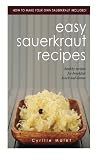 Easy Sauerkraut Recipes: Healthy Recipes For Breakfast, Lunch & Dinner