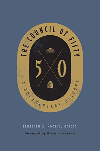The Council of Fifty: A Documentary History by [Rogers, Jedediah S.]