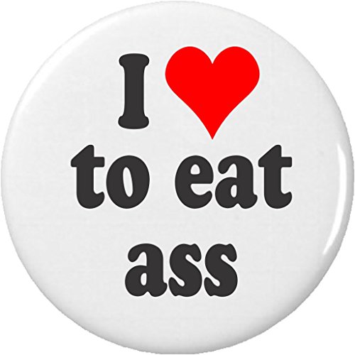 I Love to eat ass 2.25