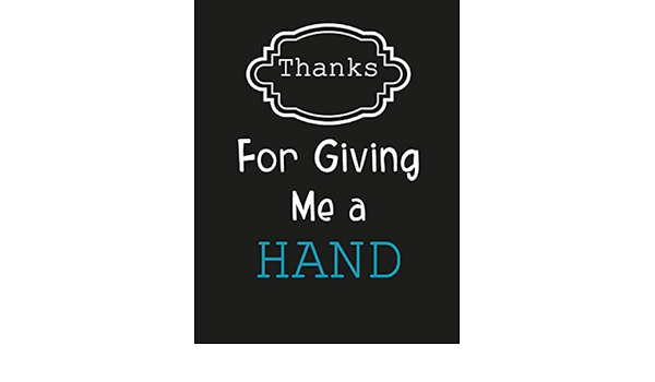 Thanks For Giving Me A Hand: Thank You Gift For Teachers - Teacher  Appreciation Composition Notebook.: Mendez, Grissy: 9781077725027: Books -  Amazon.ca