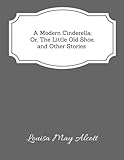 A Modern Cinderella or the Little Old Shoe and Other Stories