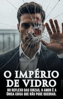 Livro O Império de Vidro: Um Romance sobre Redenção, Segredos e a Força de Recomeçar entre as Cinzas